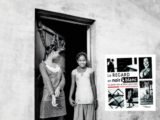 "Le regard en noir & blanc, la photo noir et blanc pas à pas" - Anne-Laure Jacquart, 2020
