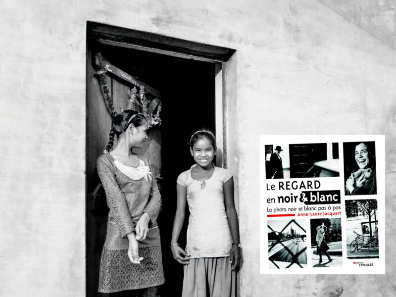 "Le regard en noir & blanc, la photo noir et blanc pas à pas" - Anne-Laure Jacquart, 2020