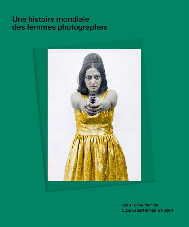 ©-Sous-la-direction-de-Luce-Lebart-et-Marie-Robert---UNE-HISTOIRE-MONDIALE-DES-FEMMES-PHOTOGRAPHES_04 © Sous la direction de Luce Lebart et Marie Robert - UNE HISTOIRE MONDIALE DES FEMMES PHOTOGRAPHES